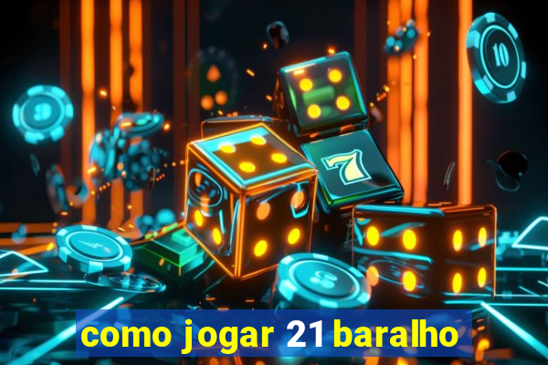 como jogar 21 baralho